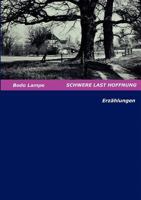 Schwere Last Hoffnung: Erzählungen 3833010770 Book Cover