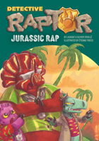 Detective Raptor: Jurassic Rap 1601157444 Book Cover