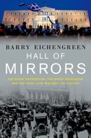 Hall of Mirrors: The Great Depression, the Great Recession, and the Uses-And Misuses-Of History 0199392005 Book Cover