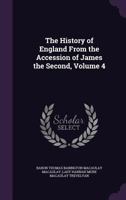 The History of England from the Accession of James II, Volume 4 1018237844 Book Cover
