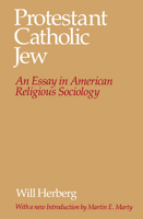 Protestant--Catholic--Jew: An Essay in American Religious Sociology 0226327345 Book Cover