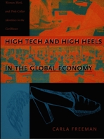 High Tech and High Heels in the Global Economy: Women, Work, and Pink-Collar Identities in the Caribbean 0822324393 Book Cover