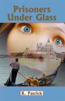 Prisoners Under Glass 0973542225 Book Cover