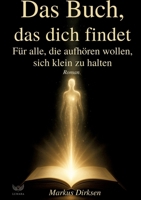 Das Buch, das dich findet: Für alle, die aufhören wollen, sich kleinzuhalten (perfektes Geschenk) 3384732499 Book Cover