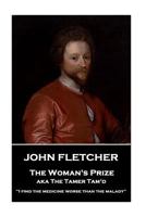 John Fletcher - the Woman's Prize : I Find the Medicine Worse Than the Malady 1787376214 Book Cover