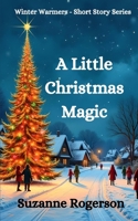 A Little Christmas Magic: Feel-good festive short reads (Winter Warmers - Short Story Series) B0DP9NV977 Book Cover