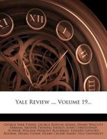 The Yale Review, Volume 19 1147261008 Book Cover