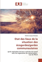 Etat des lieux de la situation des écogardes/gardes communautaires: après expiration de leurs contrats de travail avec les organismes de conservation :Cas de PNCD 6202549637 Book Cover