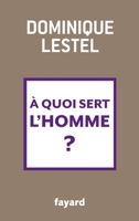 A Quoi Sert L'Homme ? 2213693927 Book Cover