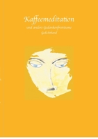 Kaffemeditation: und andere Gedankenfreiräume 3740731699 Book Cover
