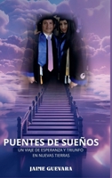 PUENTES DE SUEÑOS: UN VIAJE DE ESPERANZA Y TRIUNFO EN NUEVAS TIERRAS (Spanish Edition) B0G5YVXVGQ Book Cover