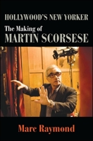 Hollywood's New Yorker: The Making of Martin Scorsese 1438445725 Book Cover