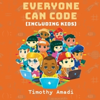 Everyone Can Code: Including Kids 1611533252 Book Cover