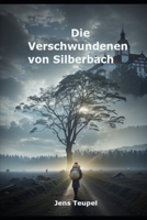 Die Verschwundenen von Silberbach (German Edition) B0CJKL2N35 Book Cover