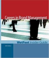 Careers in Brand Management: The WetFeet Insider Guide (2005 Edition) 1582074348 Book Cover