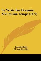 La Verite Sur Gregoire XVI Et Son Temps (1877) 1149015748 Book Cover