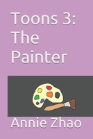 Toons 3: The Painter B085KBSSBV Book Cover