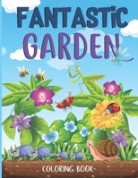 Fantastic gardens Coloring Book: Green nature - Horticulture with Flowers, Plants, rock garden And So Much More B08SBCG1MV Book Cover