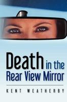 Death in the Rear View Mirror 0615678688 Book Cover