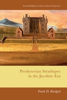 Presbyterian Strathspey in the Jacobite Era 1399563181 Book Cover