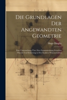 Die Grundlagen Der Angewandten Geometrie: Eine Untersuchung Über Den Zusammenhang Zwischen Theorie Und Erfahrung in Den Exakten Wissenschaften 1021719951 Book Cover