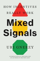 Mixed Signals: How Incentives Really Work 0300276745 Book Cover