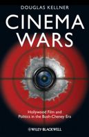 Cinema Wars: Hollywood Film and Politics in the Bush-Cheney Era 1405198249 Book Cover