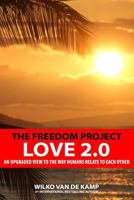 The Freedom Project - Love 2.0: An Upgraded View to the Way Humans Relate to Each Other 0993826067 Book Cover