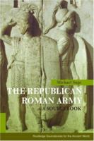 The Republican Roman Army: A Sourcebook 0415178800 Book Cover