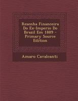 Resenha Financeira Do Ex-Imperio Do Brazil Em 1889 - Primary Source Edition 1294319221 Book Cover