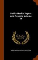 Public Health Papers and Reports, Volume 28 114589643X Book Cover