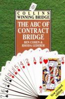 The ABC of contract bridge: being a complete outline of the Acol bidding system and the card play of contract bridge especially prepared for beginners, 0047930179 Book Cover