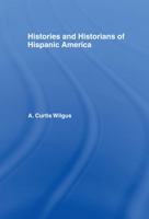 History and Historians of Hispanic America 0714620351 Book Cover