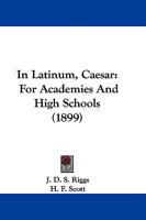 In Latinum, Caesar: For Academies And High Schools 1104182394 Book Cover