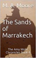 The Sands of Marrakech: The Amy Mohr Chronicles, Book 4 1950625079 Book Cover
