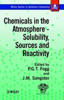 Chemicals in the Atmosphere: Solubility, Sources and Reactivity (Wiley Series in Solutions Chemistry) 0471986518 Book Cover