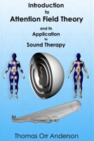 Introduction to Attention Field Theory & its Application to Sound Healing B0B92RBMDD Book Cover