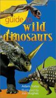 Guide to Wild Dinosaurs 0806993464 Book Cover