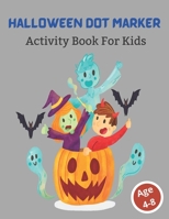 Halloween Dot Marker Activity Book For Kids: Halloween Coloring And Activity Book For Toddlers And Kids age 4-8 B09CBZVVTC Book Cover