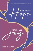 Seeking Hope, Finding Joy: Living Abundantly After Pregnancy Loss B0FQMCKQRC Book Cover