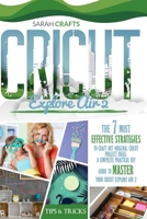 Cricut Explore Air 2: The 7 Most Effective Strategies to Craft Out Original Cricut Project Ideas. A Complete Practical DIY Guide to Master Your Cricut Explore Air 2 and Cricut Design Space 1914162390 Book Cover