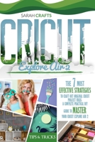 Cricut Explore Air 2: The 7 Most Effective Strategies to Craft Out Original Cricut Project Ideas. A Complete Practical DIY Guide to Master Your Cricut Explore Air 2 and Cricut Design Space 1914162250 Book Cover