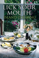 Lick Your Mouth - Island Cooking 1662814453 Book Cover