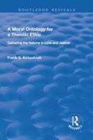 A Moral Ontology for a Theistic Ethic: Gathering the Nations in Love and Justice 1138707716 Book Cover