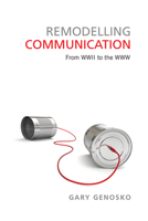 Remodelling Communication: From WWII to the WWW 1442644346 Book Cover