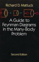 A Guide to Feynman Diagrams in the Many-Body Problem (Dover Books on Physics and Chemistry) 0486670473 Book Cover