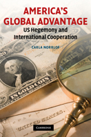 America's Global Advantage: US Hegemony and International Cooperation 0521749387 Book Cover