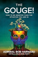 The Gouge!: How to Be Smarter Than the Situation You Are In B0CSBSCDCR Book Cover