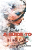A Guide To Raising EQ: The Real Formula For Success: Emotional Quotient B094T626WY Book Cover