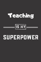 Teaching is my superpower: Blank Lined Journal - Friend, Coworker Notebook (Home and Office Journals) 1713135604 Book Cover